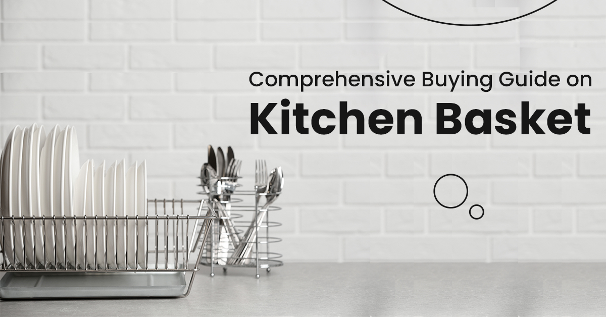 Know All About Kitchen Basket Sizes Before Purchasing.