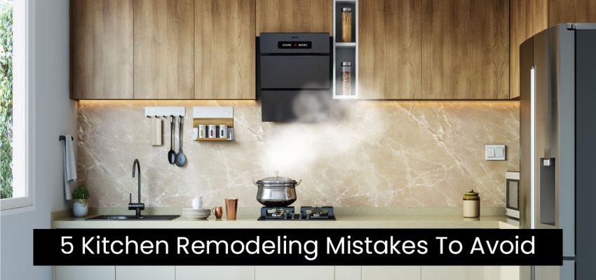 Top Kitchen Remodeling Mistakes To Avoid: Advice From Delhi NCR Experts