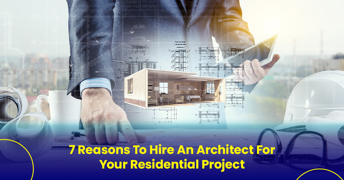 7 Reasons To Hire An Architect For Your Residential Project | McCoy Mart