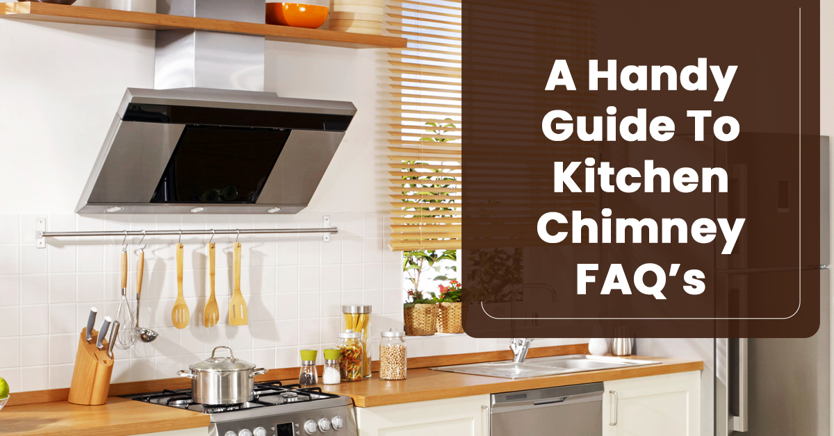 A Handy Guide To Kitchen Chimney FAQ S McCoy Mart   A Handy Guide To Kitchen Chimney FAQs 