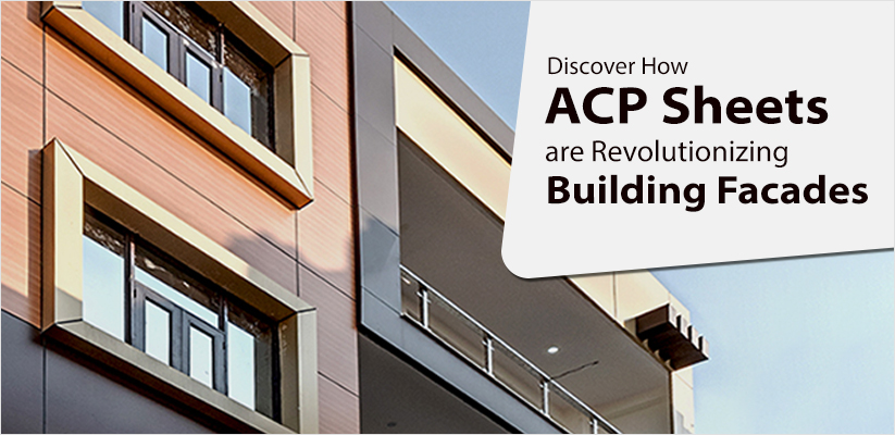 Why ACP Sheets Are the Way forward for Constructing Facades