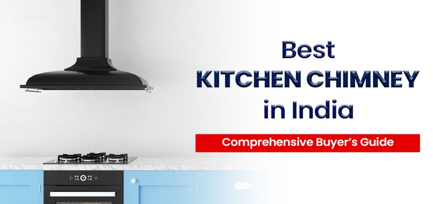 Best Kitchen Chimney In India Comprehensive Buyers Guide 850x400 