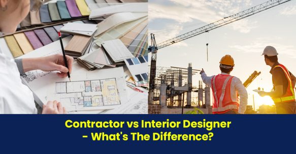 Contractor vs Interior Designer – What’s The Difference?