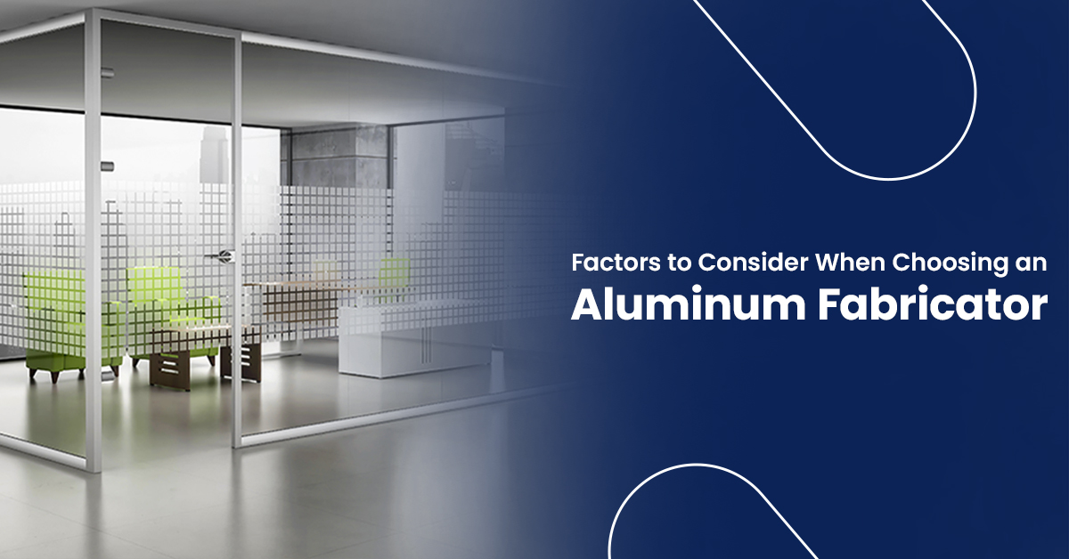 Factors To Consider When Choosing An Aluminum Fabricator McCoy Mart