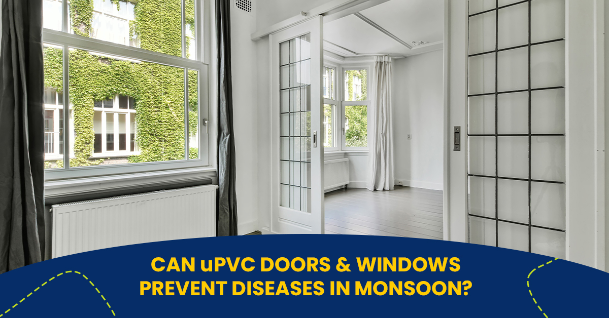 How Can uPVC Doors And Windows Prevent Diseases During Monsoon? McCoy