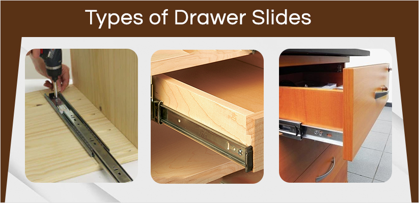 Types of Drawer Slides For Kitchen, Washroom & bedrooms.
