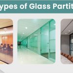 Types of Glass Partitions & There Advantages