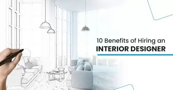 10 Benefits Of Hiring An Interior Designers