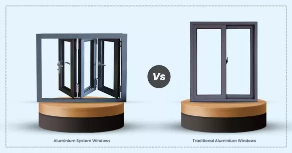 Aluminium System Windows Vs Traditional Aluminium Windows: Which is Better?