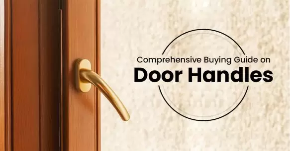 Comprehensive Buying Guide on Door Handles