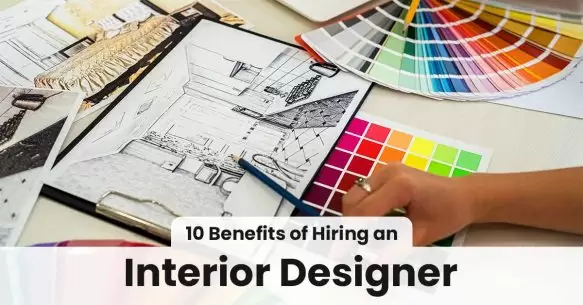 10 Benefits of Hiring An Interior Designer