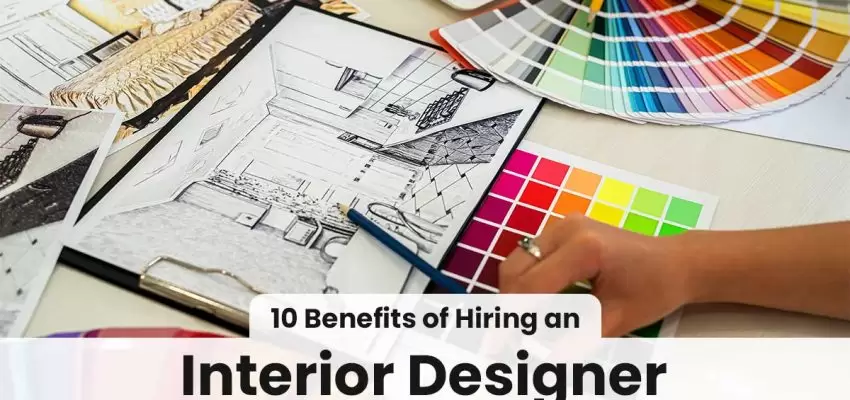 10 Benefits of Hiring an Interior Designer