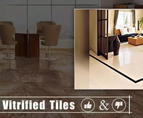 Advantages and Disadvantages of Vitrified Tiles and Its Types