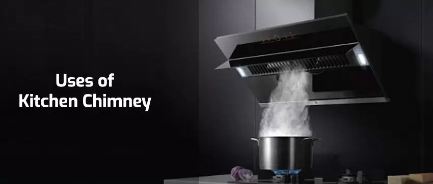 Uses of Kitchen Chimney