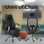 Glance Through The Uses Chairs Has