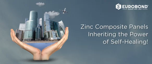 Zinc Composite Panels- Inheriting the power of Self-Healing!