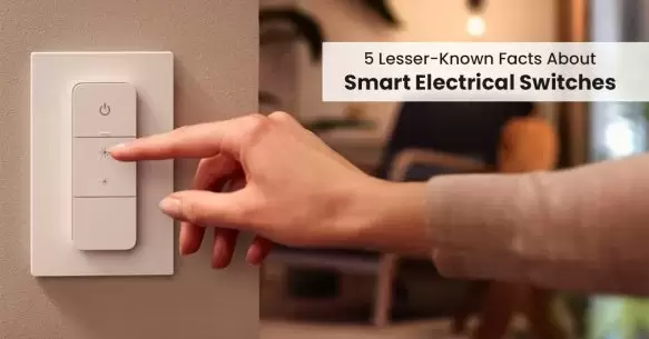 5 Lesser-Known Facts About Smart Electrical Switches