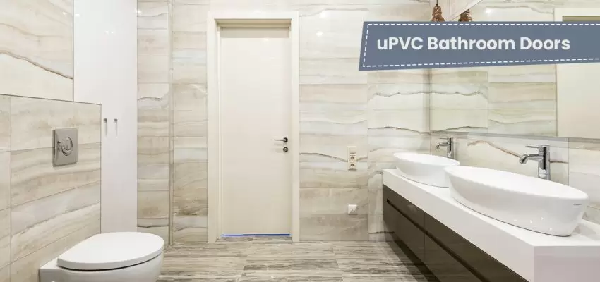 6 Reasons To Choose uPVC Bathroom Doors For Your Home