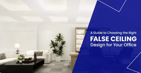 A Guide To Choosing The Right False Ceiling Design For Your Office