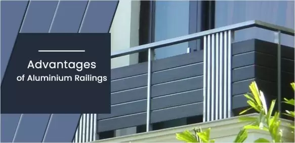 What are the advantages of Aluminium Railings?