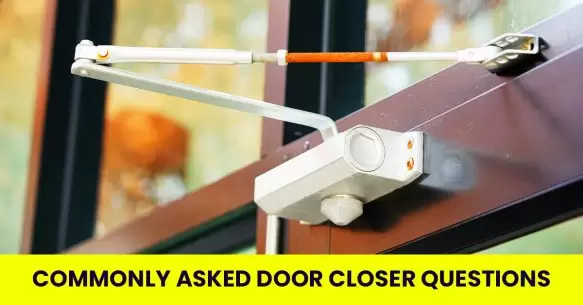 Answering Most Common Questions About Door Closers