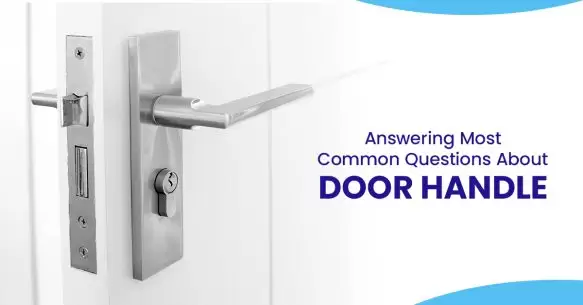 Answering Most Common Questions About Door Handles