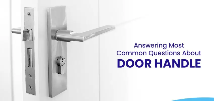 Answering Most Common Questions About Door Handles