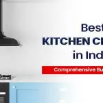 Best Kitchen Chimney In India – Comprehensive Buyer’s Guide