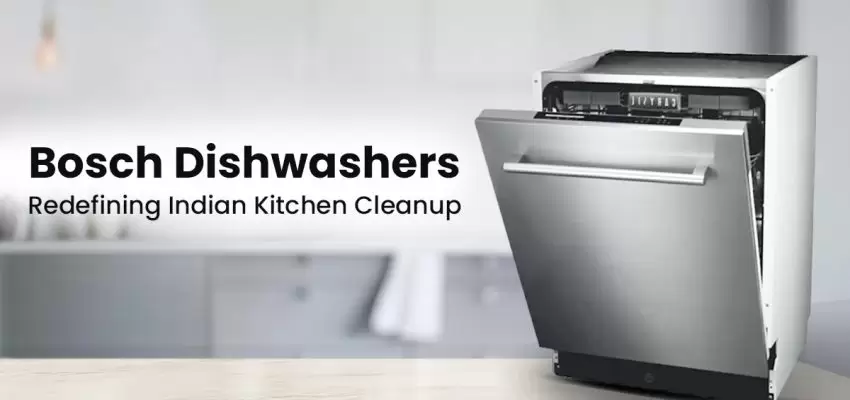 Bosch Dishwashers Redefining Indian Kitchen Cleanup