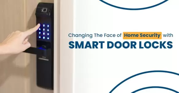 Changing The Face Of Home Security With Smart Door Locks