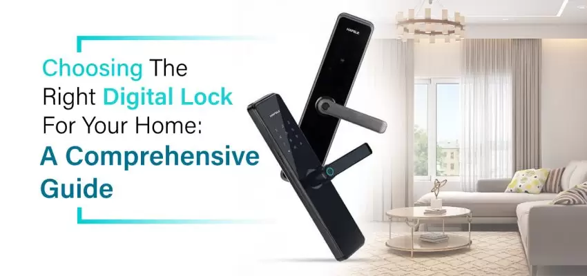 Choosing the Right Digital Lock for Your Home A Comprehensive Guide