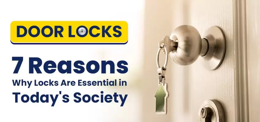 Door Locks - 7 Reasons Why Locks Are Essential In Today's Society