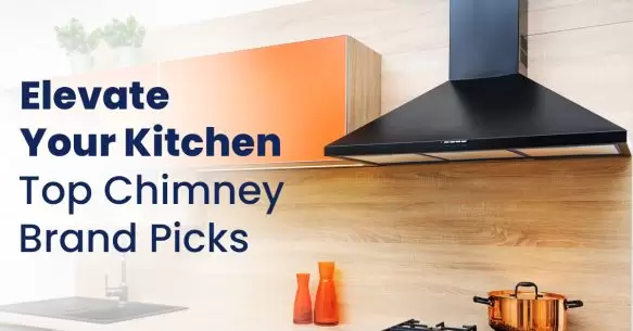 Elevate Your Kitchen: Top Chimney Brand Picks