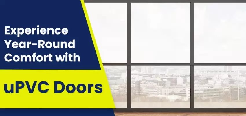 Experience Year-Round Comfort with uPVC Doors