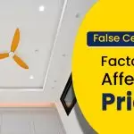 False Ceiling Cost- Factors That Affect The Pricing