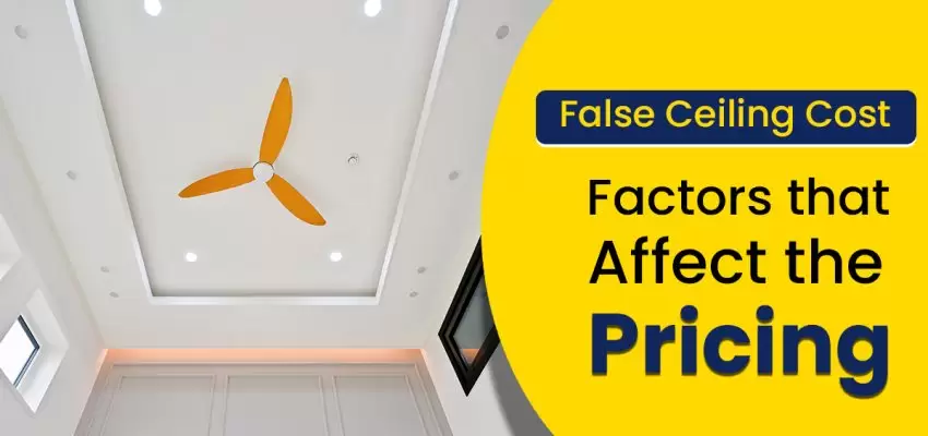 False Ceiling Cost- Factors That Affect The Pricing