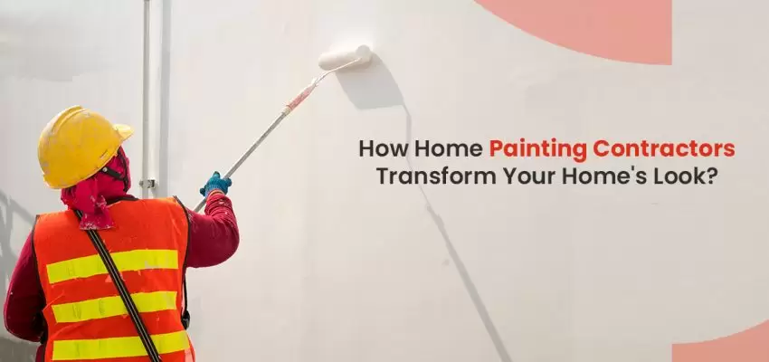 How Home Painting Contractors Transform Your Home's Look