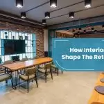 How Interior Designers Shape The Retail Experience?