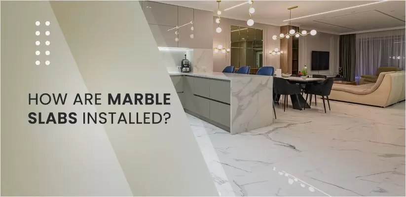 How-are-marble-slabs-installed