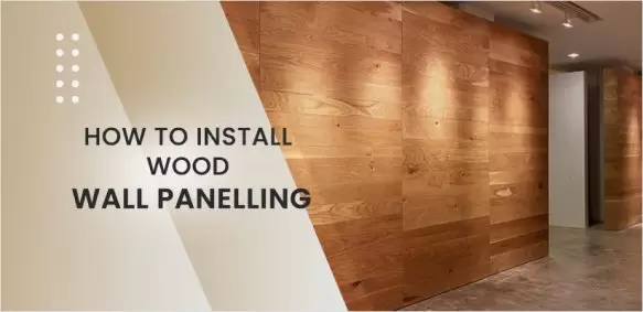 How to Install Wood Wall Panelling?