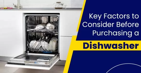 Key Factors To Consider Before Purchasing A Dishwasher