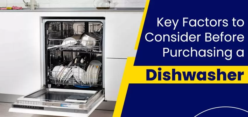 Key Factors To Consider Before Purchasing A Dishwasher