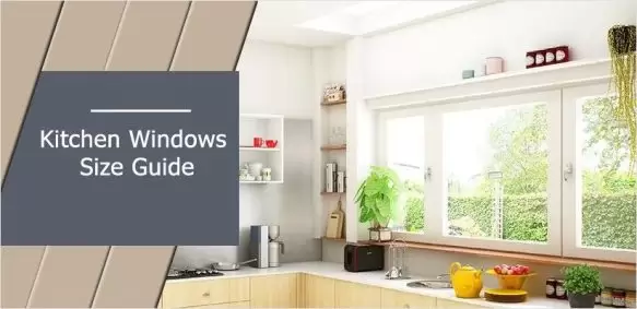 Kitchen Windows Size Guide, How to choose the right Size?