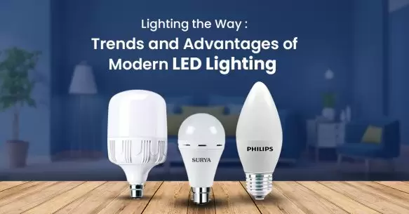 Lighting The Way: Trends And Advantages Of Modern LED Lighting