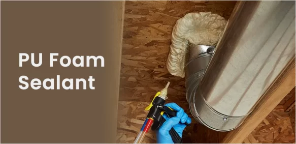 What is PU Foam Sealant?