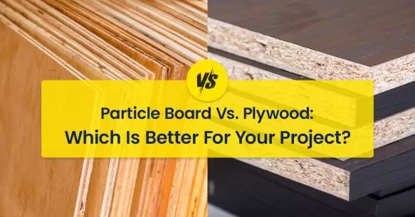 Particle Board Vs. Plywood: Which Is Better For Your Project?