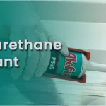 What is Polyurethane Sealant?