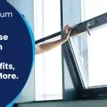 The Aluminium Advantage: Why Choose Aluminium Windows? Cost, Benefits, Tips, And More