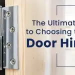 The Ultimate Guide To Choosing The Best Door Hinges