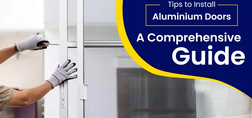 Tips To Install Aluminium Doors A Comprehensive Guide